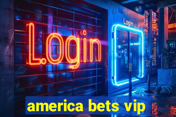 america bets vip